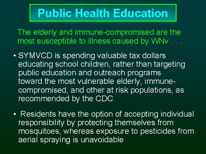 Public Health Education The elderly and immune-compromised are the most susceptible to illness caused