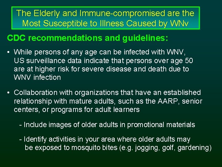 The Elderly and Immune-compromised are the Most Susceptible to Illness Caused by WNv CDC