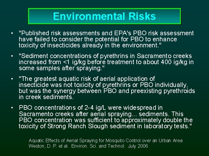 Environmental Risks • "Published risk assessments and EPA's PBO risk assessment have failed to