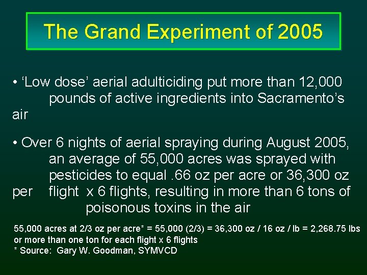 The Grand Experiment of 2005 • ‘Low dose’ aerial adulticiding put more than 12,