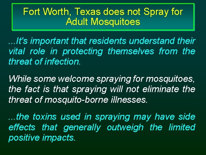 Fort Worth, Texas does not Spray for Adult Mosquitoes. . . It's important that