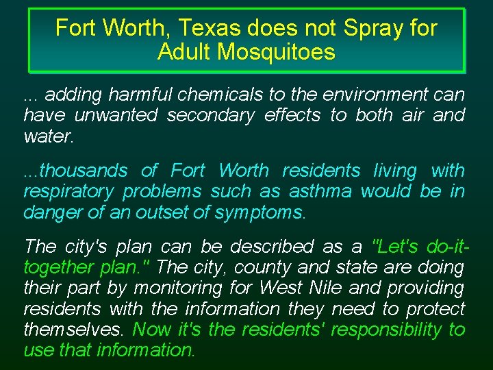 Fort Worth, Texas does not Spray for Adult Mosquitoes. . . adding harmful chemicals