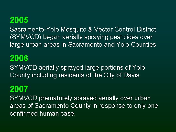 2005 Sacramento-Yolo Mosquito & Vector Control District (SYMVCD) began aerially spraying pesticides over large