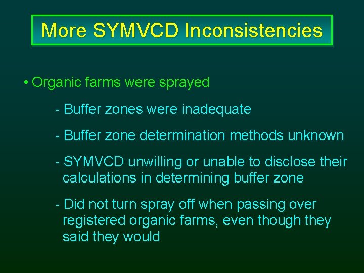 More SYMVCD Inconsistencies • Organic farms were sprayed - Buffer zones were inadequate -