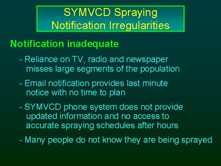 SYMVCD Spraying Notification Irregularities Notification inadequate - Reliance on TV, radio and newspaper misses