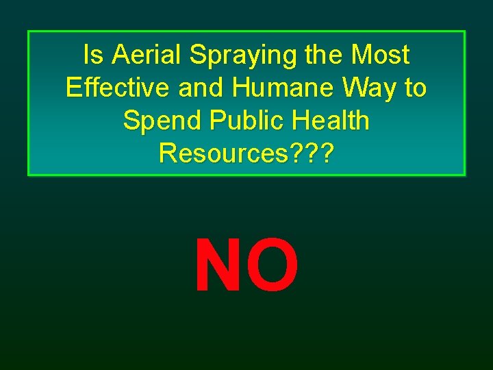 Is Aerial Spraying the Most Effective and Humane Way to Spend Public Health Resources?