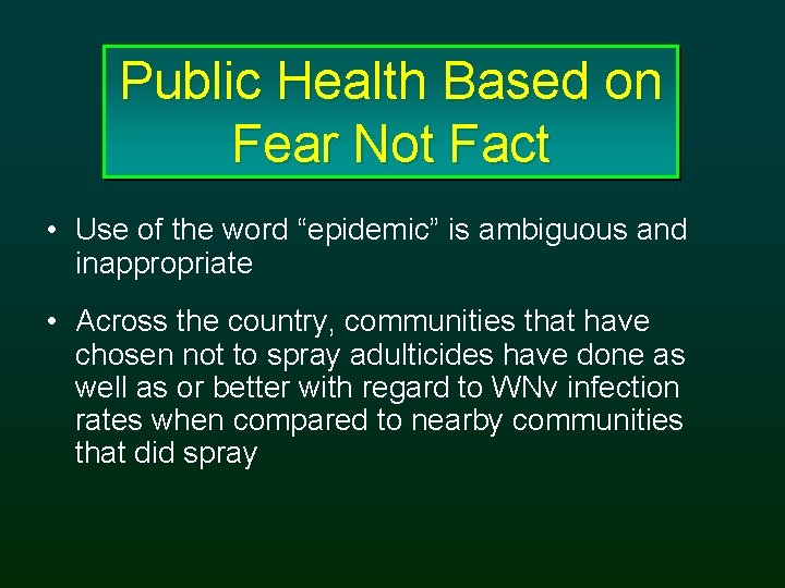 Public Health Based on Fear Not Fact • Use of the word “epidemic” is