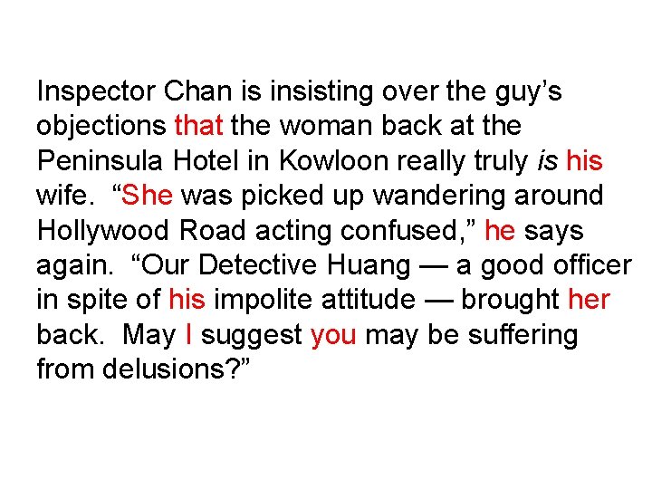 Inspector Chan is insisting over the guy’s objections that the woman back at the
