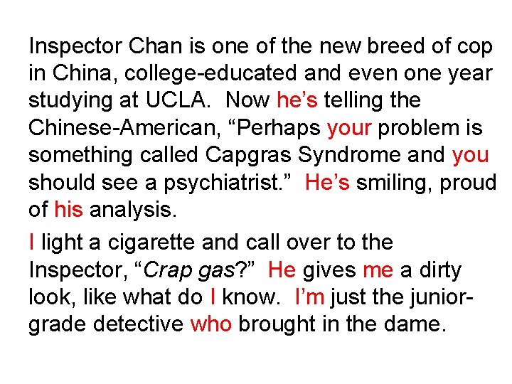Inspector Chan is one of the new breed of cop in China, college-educated and