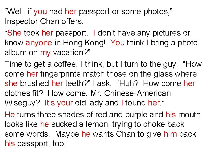 “Well, if you had her passport or some photos, ” Inspector Chan offers. “She