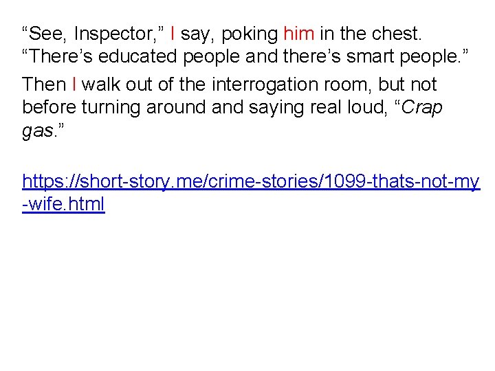 “See, Inspector, ” I say, poking him in the chest. “There’s educated people and