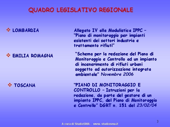 QUADRO LEGISLATIVO REGIONALE v LOMBARDIA v EMILIA ROMAGNA v TOSCANA Allegato IV alla Modulistica