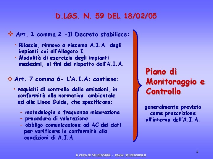 D. LGS. N. 59 DEL 18/02/05 v Art. 1 comma 2 -Il Decreto stabilisce: