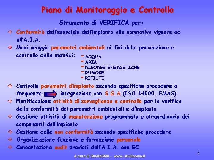 Piano di Monitoraggio e Controllo Strumento di VERIFICA per: v Conformità dell’esercizio dell’impianto alla