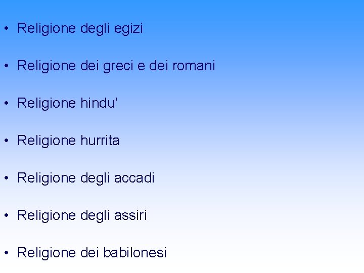 • Religione degli egizi • Religione dei greci e dei romani • Religione • Religione degli egizi • Religione dei greci e dei romani • Religione