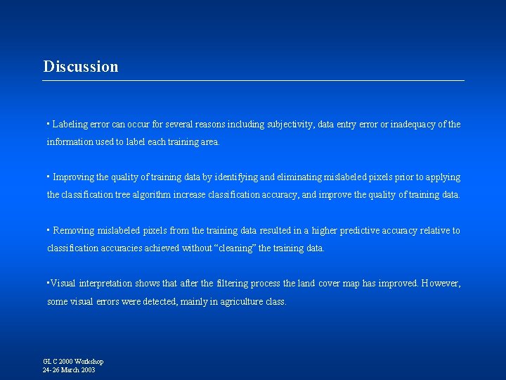 Discussion • Labeling error can occur for several reasons including subjectivity, data entry error