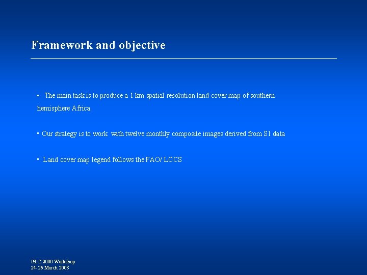 Framework and objective • The main task is to produce a 1 km spatial