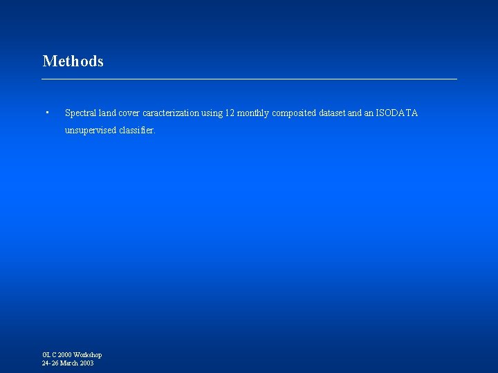 Methods • Spectral land cover caracterization using 12 monthly composited dataset and an ISODATA