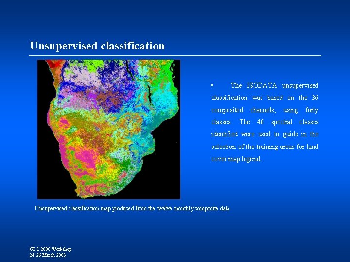 Unsupervised classification • The ISODATA unsupervised classification was based on the 36 composited classes.