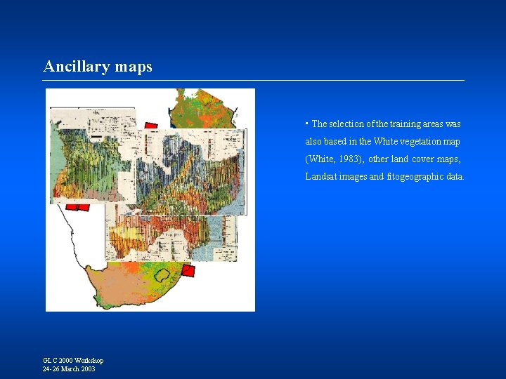 Ancillary maps • The selection of the training areas was also based in the
