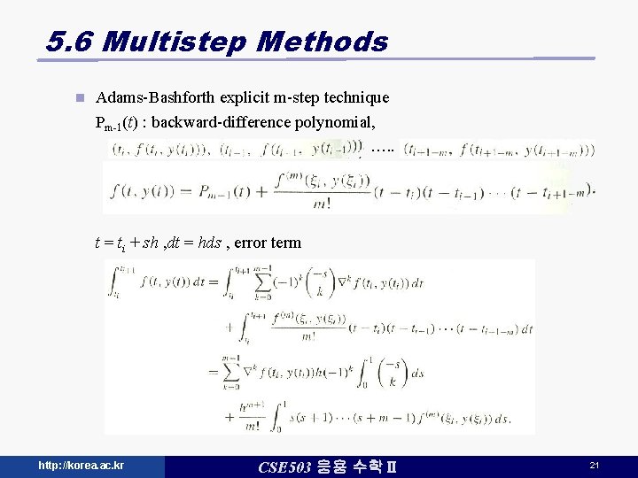 5. 6 Multistep Methods n Adams-Bashforth explicit m-step technique Pm-1(t) : backward-difference polynomial, …. 5. 6 Multistep Methods n Adams-Bashforth explicit m-step technique Pm-1(t) : backward-difference polynomial, ….