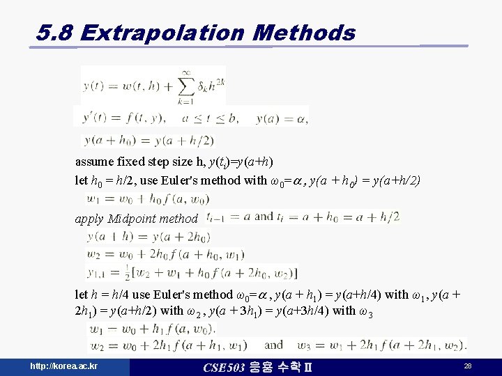 5. 8 Extrapolation Methods assume fixed step size h, y(ti)=y(a+h) let h 0 = 5. 8 Extrapolation Methods assume fixed step size h, y(ti)=y(a+h) let h 0 =