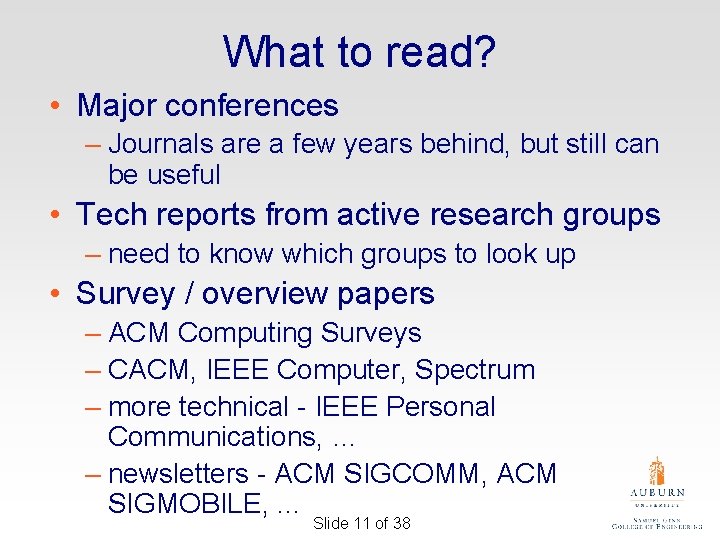 What to read? • Major conferences – Journals are a few years behind, but