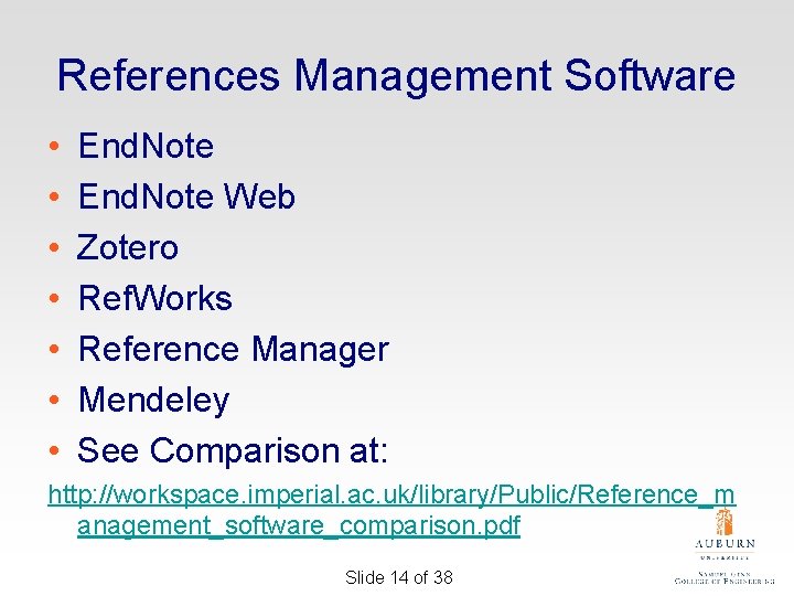 References Management Software • • End. Note Web Zotero Ref. Works Reference Manager Mendeley