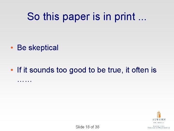 So this paper is in print. . . • Be skeptical • If it