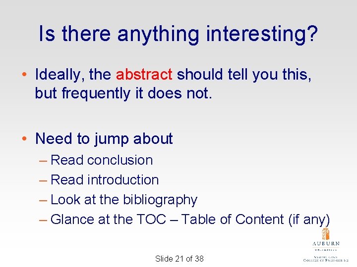 Is there anything interesting? • Ideally, the abstract should tell you this, but frequently