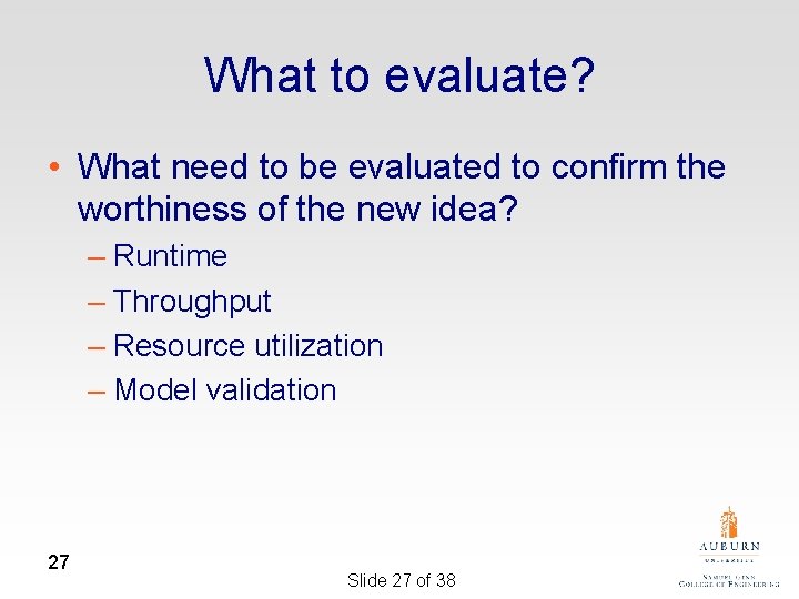 What to evaluate? • What need to be evaluated to confirm the worthiness of