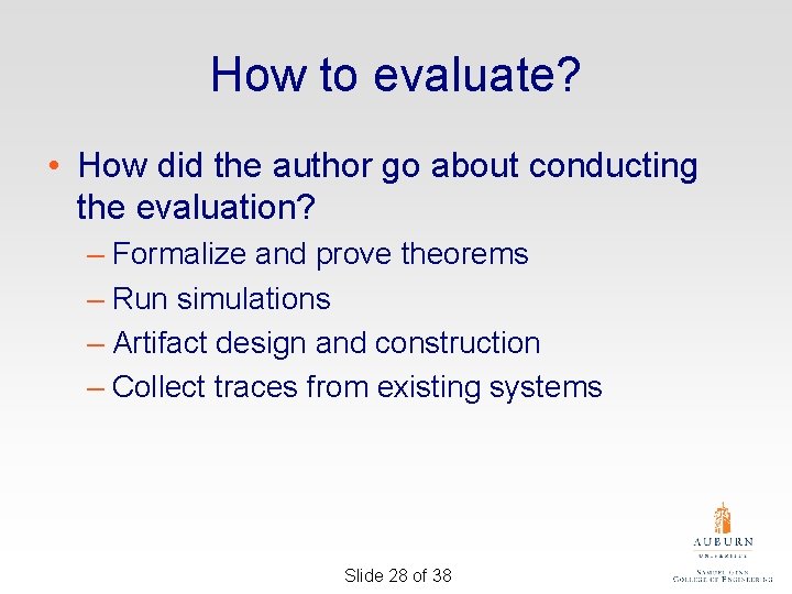 How to evaluate? • How did the author go about conducting the evaluation? –