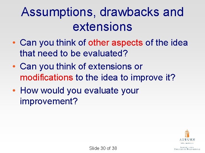 Assumptions, drawbacks and extensions • Can you think of other aspects of the idea