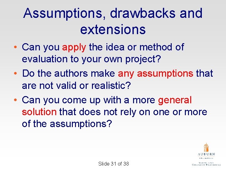 Assumptions, drawbacks and extensions • Can you apply the idea or method of evaluation