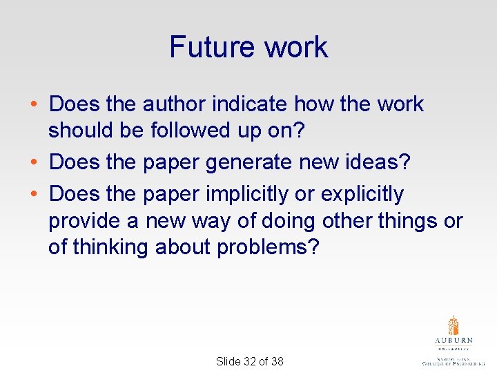 Future work • Does the author indicate how the work should be followed up