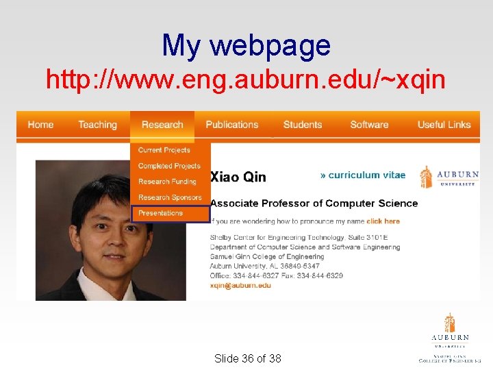 My webpage http: //www. eng. auburn. edu/~xqin Slide 36 of 38 