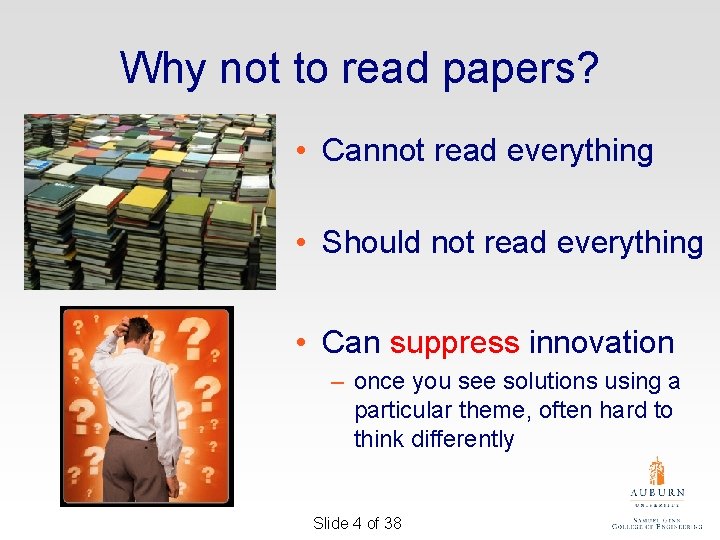 Why not to read papers? • Cannot read everything • Should not read everything