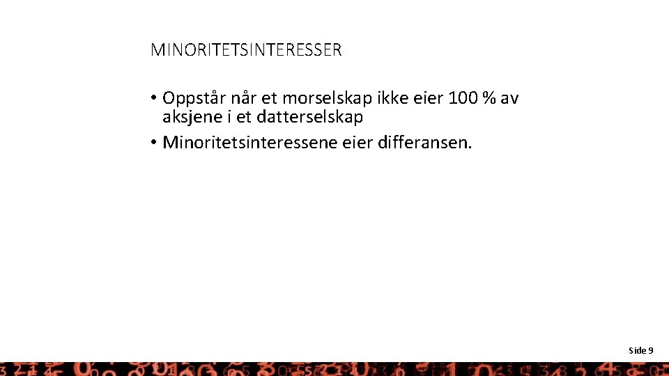 MINORITETSINTERESSER • Oppstår når et morselskap ikke eier 100 % av aksjene i et