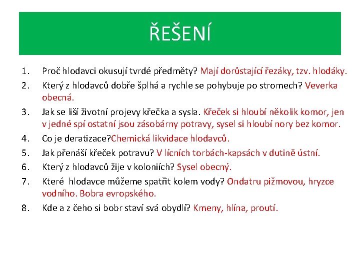 ŘEŠENÍ 1. 2. 3. 4. 5. 6. 7. 8. Proč hlodavci okusují tvrdé předměty?