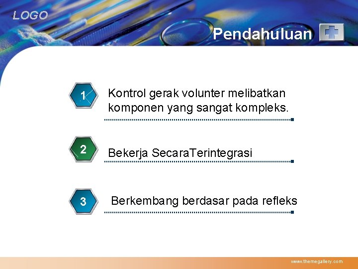 LOGO Pendahuluan 1 Kontrol gerak volunter melibatkan komponen yang sangat kompleks. 2 Bekerja Secara.