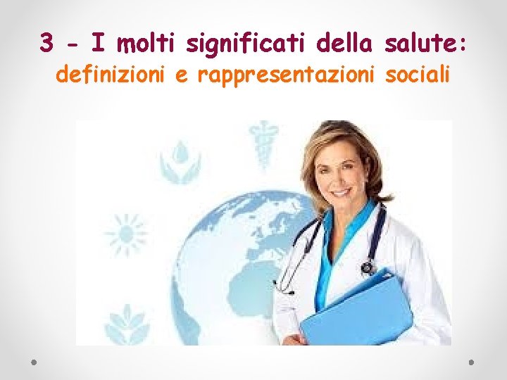 3 - I molti significati della salute: definizioni e rappresentazioni sociali 