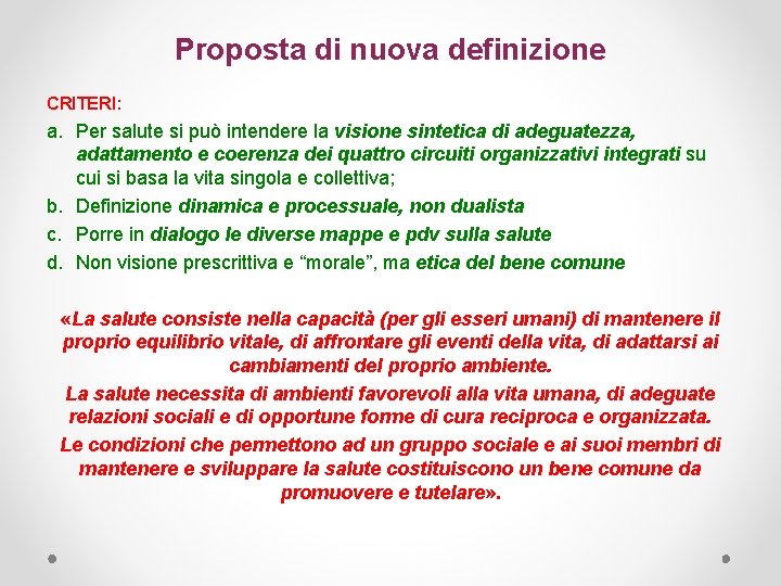 Proposta di nuova definizione CRITERI: a. Per salute si può intendere la visione sintetica