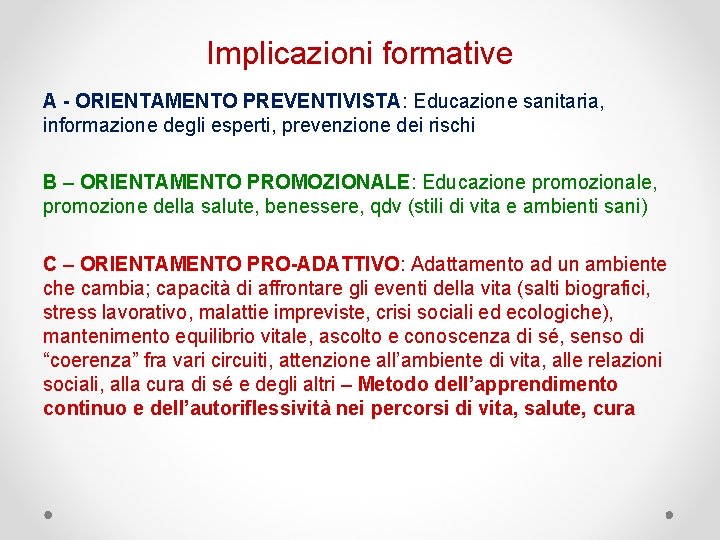 Implicazioni formative A - ORIENTAMENTO PREVENTIVISTA: Educazione sanitaria, informazione degli esperti, prevenzione dei rischi