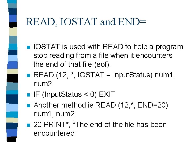 READ, IOSTAT and END= n n n IOSTAT is used with READ to help