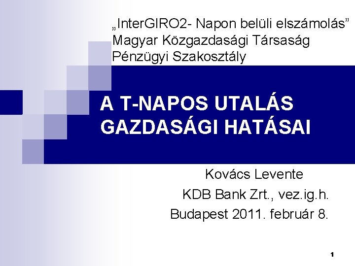 „Inter. GIRO 2 - Napon belüli elszámolás” Magyar Közgazdasági Társaság Pénzügyi Szakosztály A T-NAPOS