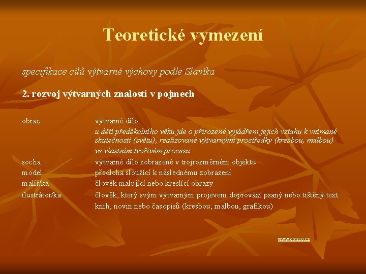 Teoretické vymezení specifikace cílů výtvarné výchovy podle Slavíka 2. rozvoj výtvarných znalostí v pojmech