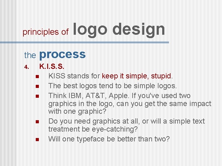 principles of logo design the process 4. K. I. S. S. n KISS stands