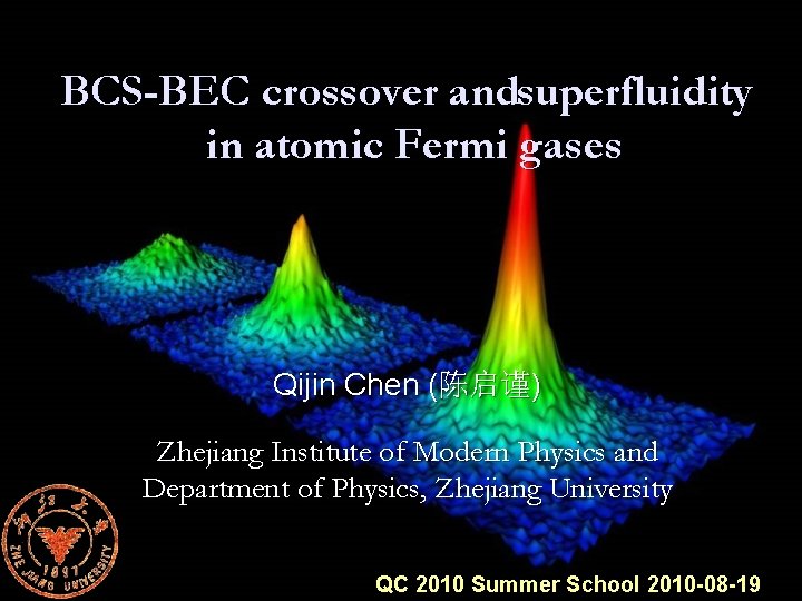BCS-BEC crossover andsuperfluidity in atomic Fermi gases Qijin Chen (陈启谨) Zhejiang Institute of Modern