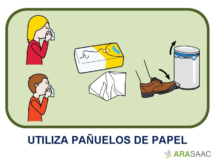 UTILIZA PAÑUELOS DE PAPEL 