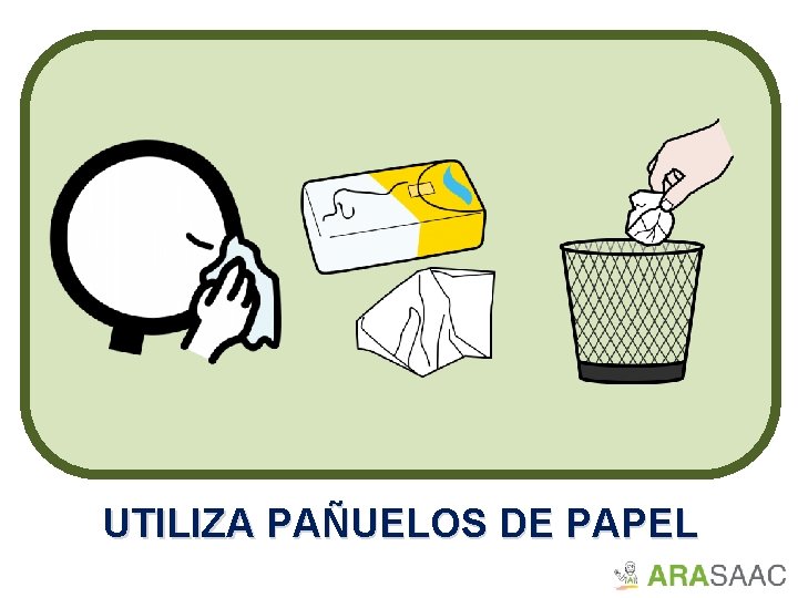 UTILIZA PAÑUELOS DE PAPEL 